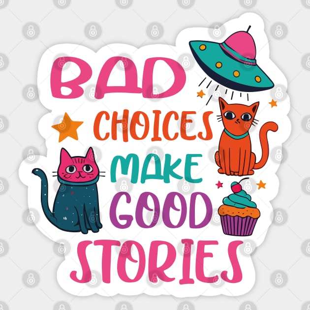 Bad Choices Make Good Stories Funny Cat UFO Sticker by JessArty